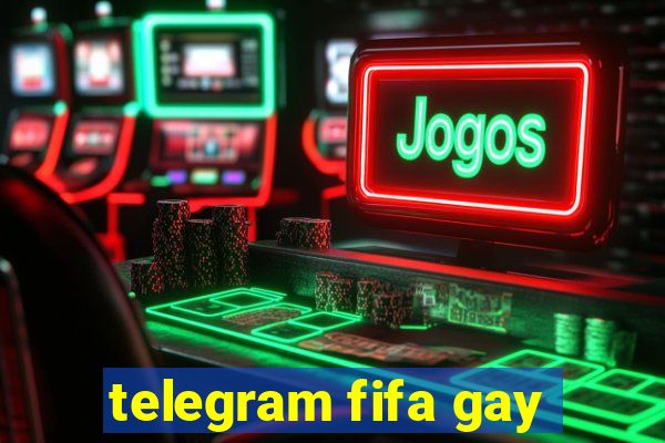 telegram fifa gay